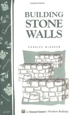 Building Stone Walls: Storey Country Wisdom Bulletin A-217 (Storey Country Wisdom Bulletin, a-217)