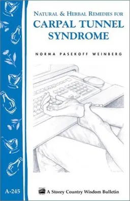 Natural & Herb Remedies for Carpal Tunnel Syndrome (Storey Country Wisdom Bulletin, a-245)
