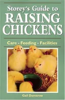 Storey's Guide to Raising Chickens: Care / Feeding / Facilities