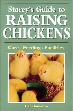 עטיפת הספר Storey's Guide to Raising Chickens: Care / Feeding / Facilities מאת Gail Damerow