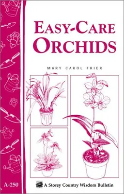 Easy-Care Orchids (Storey Country Wisdom Bulletin, a-250)