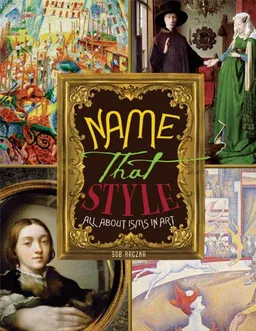 עטיפת הספר Name That Style: All About Isms in Art (Bob Raczka's Art Adventures) מאת Bob Raczka