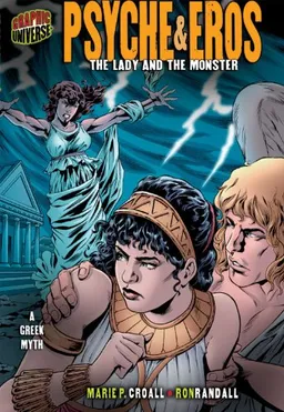Psyche & Eros: The Lady and the Monster [A Greek Myth] (Graphic Myths and Legends)