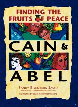 Cain and Abel : Finding the Fruits of Peace