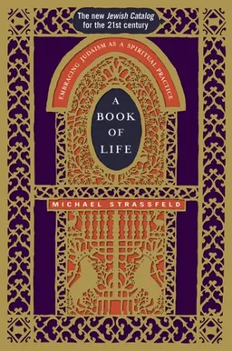 A Book of Life: Embracing Judaism As a Spiritual Practice