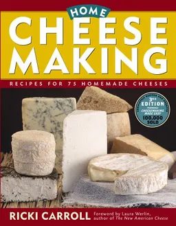 עטיפת הספר Home Cheese Making: Recipes for 75 Delicious Cheeses מאת Ricki Carroll