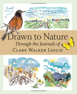 עטיפת הספר Drawn to Nature Through the Journals of Clare Walker Leslie מאת Clare Walker Leslie
