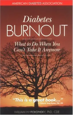 עטיפת הספר Diabetes Burnout: What To Do When You Can't Take it Anymore מאת William Polonsky