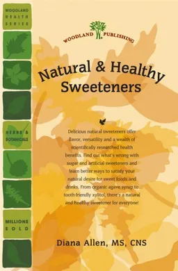 Natural & Healthy Sweeteners (Woodland Health Series)