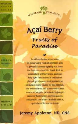 Acai Berry: Fruits of Paradise (Woodland Health)