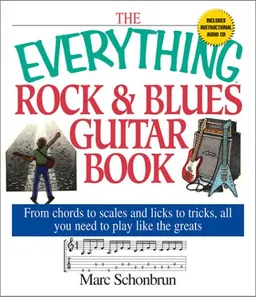 The Everything Rock & Blues Guitar Book: From Chords to Scales and Licks to Tricks, All You Need to Play Like the Greats (Everything Series)