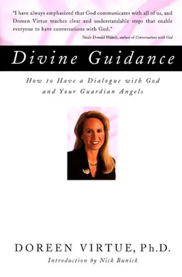 Divine Guidance: How to Have a Dialogue with God and Your Guardian Angels