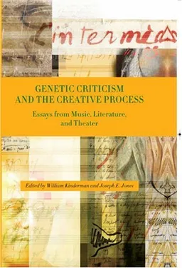 Genetic Criticism and the Creative Process: Essays from Music, Literature, and Theater
