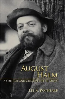 August Halm: A Critical and Creative Life in Music (Eastman Studies in Music)