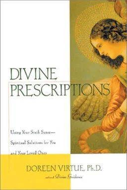 עטיפת הספר Divine Prescriptions: Spiritual Solutions for You and Your Loved Ones מאת Doreen Virtue Ph.D.