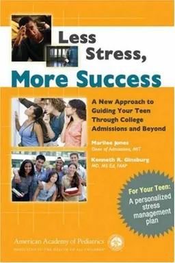 Less Stress, More Success: A New Approach to Guiding Your Teen Through College Admissions and Beyond