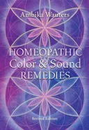 Homeopathic Color and Sound Remedies, Rev