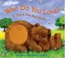 Who Do You Love?: A Touch and Feel Book