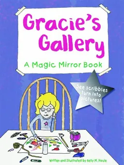 Gracie's Gallery: A Magic Mirror Book