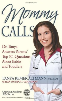 Mommy Calls: Dr. Tanya Answers Parents' Top 101 Questions About Babies and Toddlers