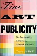 Fine Art Publicity, 2nd Edition: The Complete Guide for  Artists, Galleries, and Museums (Business and Legal Forms)