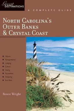 עטיפת הספר North Carolina's Outer Banks & Crystal Coast: Great Destinations: A Complete Guide מאת Renee Wright