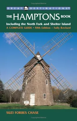 עטיפת הספר The Hamptons Book: Including the North Fork and Shelter Island, A Complete Guide, Fifth Edition (A Great Destinations Guide) מאת Suzi Forbes Chase