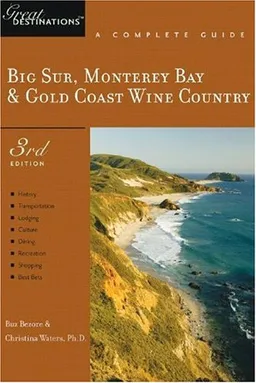 Big Sur, Monterey Bay & Gold Coast Wine Country: A Complete Guide, Third Edition (Great Destinations)