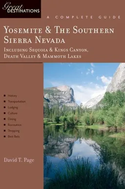 Yosemite & The Southern Sierra Nevada: A Complete Guide, Including Sequoia & Kings Canyon, Death Valley & Mammoth Lakes (Great Destinations)