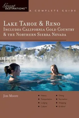 עטיפת הספר Lake Tahoe & Reno: Great Destinations: Includes California Gold Country & the Northern Sierra Nevada, A Complete Guide מאת Jim Moore