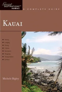 Kauai: Great Destinations Hawaii: A Complete Guide
