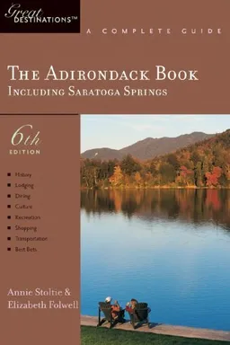 The Adirondack Book: Great Destinations: A Complete Guide, Including Saratoga Springs, Sixth Edition