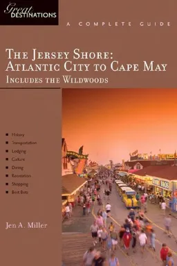 עטיפת הספר The Jersey Shore; Atlantic City to Cape May: Great Destinations: A Complete Guide: Including the Wildwoods מאת Jen A. Miller