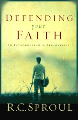 Defending Your Faith: An Introduction to Apologetics