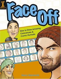 Face Off: How to Draw Amazing Caricatures & Comic Portraits