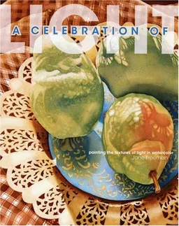 A Celebration of Light: Painting the Textures of Light in Watercolor