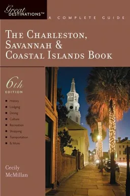 The Charleston, Savannah & Coastal Islands Book: Great Destinations: A Complete Guide, Sixth Edition