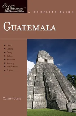 Guatemala: Great Destinations: A Complete Guide (Great Destinations)