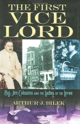 The First Vice Lord: Big Jim Colosimo and the Ladies of the Levee