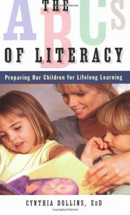 The ABCs of Literacy: Preparing Our Children for Lifelong Learning