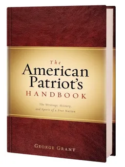 The American Patriot's Handbook: The Writings, History, and Spirit of a Free Nation