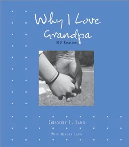 Why I Love Grandpa: 100 Reasons
