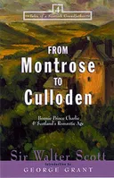 From Montrose to Culloden: Bonnie Prince Charlie & Scotland's Romantic Age (Tales of a Scottish Grandfather Series)