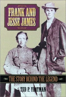 Frank & Jesse James, 2E: The Story Behind the Legend