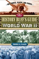 The History Buff's Guide to World War II