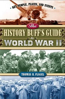 The History Buff's Guide to World War II