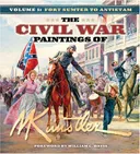 The Civil War Paintings of Mort Kunstler, Vol. 1: Fort Sumter to Antietam