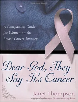 Dear God, They Say It's Cancer: A Companion Guide for Women on the Breast Cancer Journey