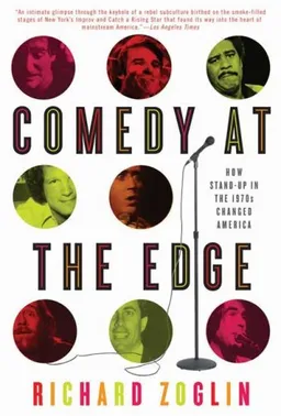 Comedy at the Edge: How Stand-up in the 1970s Changed America