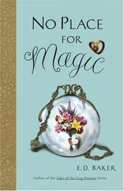 No Place for Magic: The Fourth Tale of the Frog Princess (Tales of the Frog Princess)